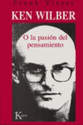 KEN WILBER O LA PASION DEL PENSAMIENTO