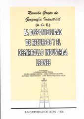 LA DISPONIBILIDAD DE RECURSOS Y EL DESARROLLO INDUSTRIAL LEONÉS. REUNIÓN GRUPO D