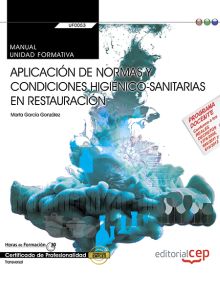 Manual. Aplicación de normas y condiciones higiénico-sanitarias en restauración 