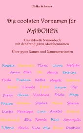 Die coolsten Vornamen für Mädchen - Das aktuelle Namenbuch mit den trendigsten M