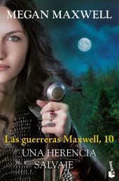GUERRERAS MAXWELL 10, LAS. UNA HERENCIA SALVAJE