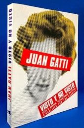 VISTO Y NO VISTO / SEEN & UNSEEN