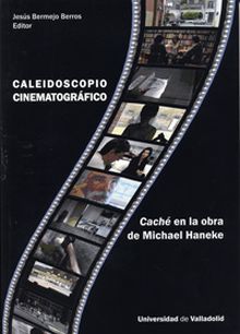 CALEIDOSCOPIO CINEMATOGRÁFICO. CACHÉ EN LA OBRA DE MICHAEL HANEKE