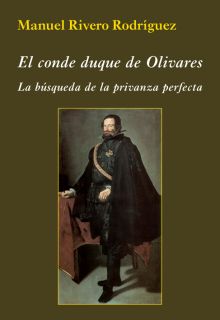 EL CONDE DUQUE DE OLIVARES. LA BUSQUEDA DE LA PRIV