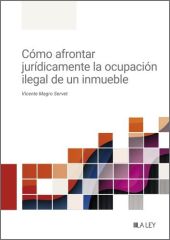 Cómo afrontar jurídicamente la ocupación ilegal de un inmueble