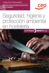 Manual. Seguridad, higiene y protección ambiental en hostelería (MF0711_2). Cert