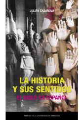 HISTORIA Y SUS SENTIDOS, LA. EL SIGLO XX ESPAÑOL