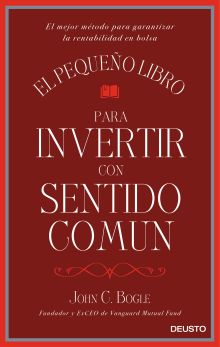 EL PEQUEÑO LIBRO PARA INVERTIR CON SENTIDO COMUN