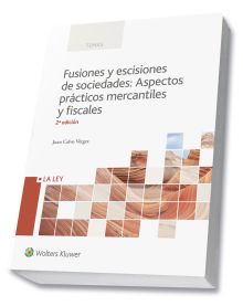 Fusiones y escisiones de sociedades: aspectos prácticos mercantiles y fiscales