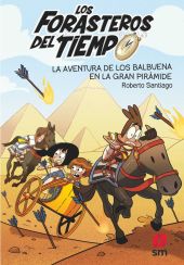 7 LOS FORASTEROS DEL TIEMPO: LA AVENTURA DE LOS BALBUENA EN LA GRAN PIRAMIDE