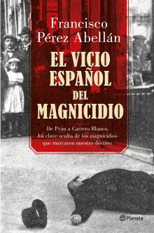 EL VICIO ESPAÑOL DEL MAGNICIDIO