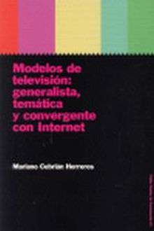 MODELOS DE TELEVISION: GENERALISTA, TEMATICA Y CONVERGENTE CON INTERNET