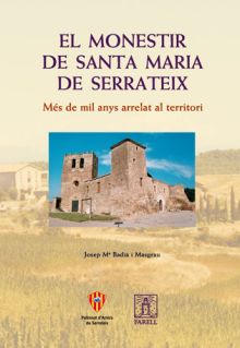 _El monestir de Santa Maria de Serrateix. Mes de mil anys arrelat al territori