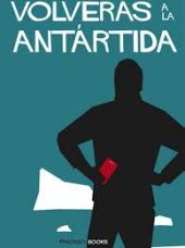 VOLVERAS A LA ANTARTIDA