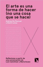 EL ARTE ES UNA FORMA DE HACER (NO UNA COSA QUE SE HACE)