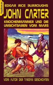 JOHN CARTER - KNOCHENMÄNNER UND DIE UNSICHTBAREN VOM MARS