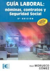 Guía laboral: nóminas, contratos y seguridad social. 9ª edición.