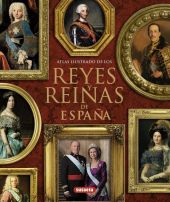 REYES Y REINAS DE ESPAÑA. (ATLAS ILUSTRADO)