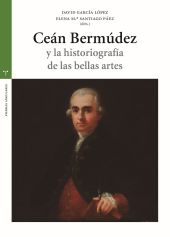 CEÁN BERMÚDEZ Y LA HISTORIOGRAFÍA DE LAS BELLAS ARTES