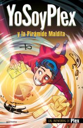 YOSOYPLEX Y LA PIRÁMIDE MALDITA (LAS AVENTURAS DE PLEX 1)