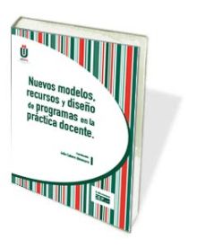 NUEVOS MODELOS, RECURSOS Y DISEÑO DE PROGRAMAS EN LA PRÁCTICA DOCENTE