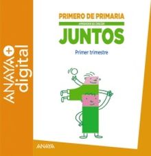 APRENDER ES CRECER JUNTOS 1.º PRIMER TRIMESTRE. PRIMARIA. ANAYA + DIGITAL.