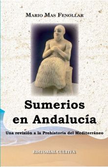 SUMERIOS EN ANDALUCIA . UNA REVISION A LA PREHISTO