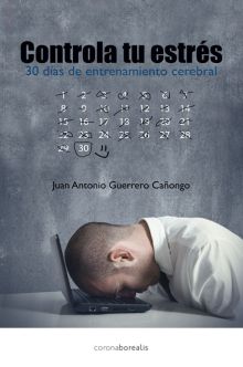 CONTROLA TU ESTRES,EN 30 DIAS CON ENTRENAMIENTO CEREBRAL