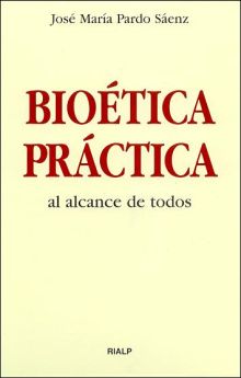 Bioética práctica al alcance de todos