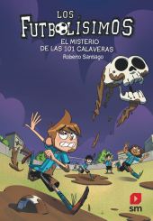 LOS FUTBOLISIMOS 15. EL MISTERIO DE LAS 101 CALAVERAS