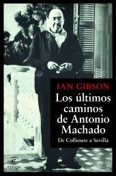 ULTIMOS CAMINOS DE ANTONIO MACHADO, LOS