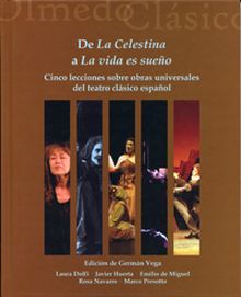 DE LA CELESTINA A LA VIDA ES SUEÑO. CINCO LECCIONES SOBRE OBRAS UNIVERSALES DEL 