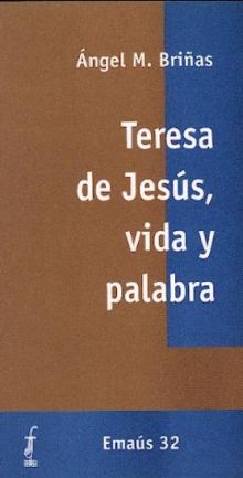 TERESA DE JESÚS, VIDA Y PALABRA