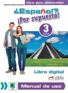 ¿ESPAÑOL? IPOR SUPUESTO! 3 - LIBRO DIGITAL + MANUAL DE USO PROFES