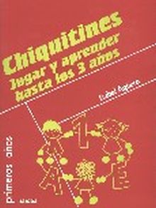 Chiquitines. Jugar y aprender hasta los 3 años
