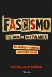 FASCISMO, HISTORIA DE UNA PALABRA