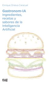 Gastronom-IA: ingredientes, recetas y sabores de la Inteligencia Artificial