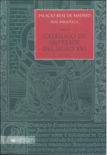 Palacio Real de Madrid. Real Biblioteca. Tomo XII. Catálogo de Impresos S. XVI (
