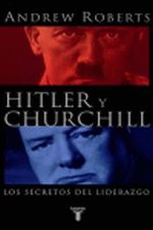 Hitler y Churchill. Los secretos del liderazgo