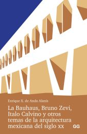 La Bauhaus, Bruno Zevi, Italo Calvino y otros temas de la arquitectura mexicana