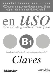 ELE. COMPETENCIA GRAMATICAL EN USO B1. CLAVES