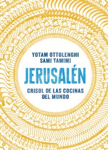 Jerusalén. Crisol de las cocinas del mundo
