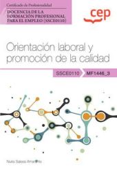 Manual. Orientación laboral y promoción de la calidad (MF1446_3). Certificados d