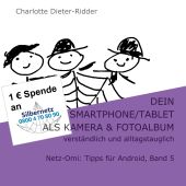 DEIN SMARTPHONE/TABLET ALS KAMERA UND FOTOALBUM - VERSTÄNDLICH UND ALLTAGSTAUGLI