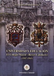 UNIVERSIDAD Y EDUCACIÓN. EL COLEGIO MAYOR ""REYES CATÓLICOS"" (1947-1965)