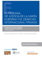 El Tribunal de Justicia de la Unión Europea y el Derecho internacional privado (