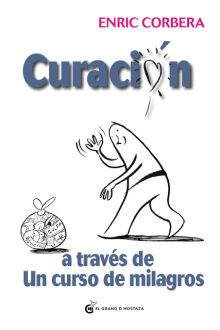 LA CURACION A TRAVES DE UN CURSO DE MILAGROS