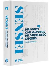 SENSEI: DIALOGOS CON MAESTROS DEL VIDEOJUEGO JAPON