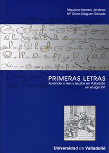 PRIMERAS LETRAS. APRENDER A LEER Y ESCRIBIR EN VALLADOLID EN EL SIGLO XVI