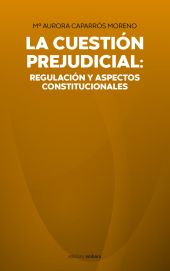 LA CUESTIO?N PREJUDICIAL: REGULACIO?N Y ASPECTOS CONSTITUCIONALES